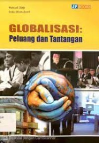 Image of Globalisasi: peluang dan tantangan