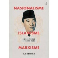 Image of Nasionalisme, islamisme, marxisme: pikiran-pikiran Soekarno muda