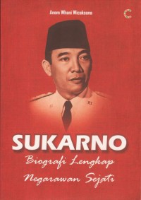Image of Sukarno: biografi lengkap negarawan sejati